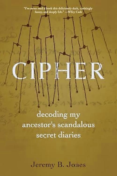 Cipher : Decoding My Ancestor's Scandalous Secret Diaries