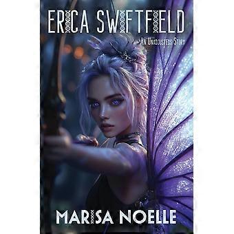 Erica swiftfield a coming of age sci-fi dystopian action adventure