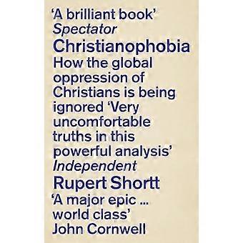 Christianophobia A Faith Under Attack
