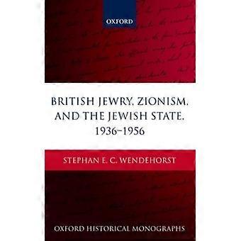 Judeus Britânicos, Sionismo e o Estado Judeu 1936-1956 - Wendehorst, Stephan E C - Capa dura - Livro em inglês - História