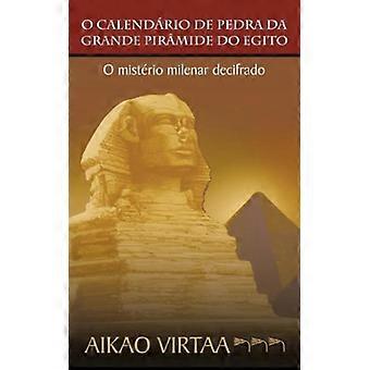 O Calendario De Pedra Da Grande Piramide Do Egito O Misterio Milenar Decifrado - Aikao Virtaa - Paperback - English Book - History