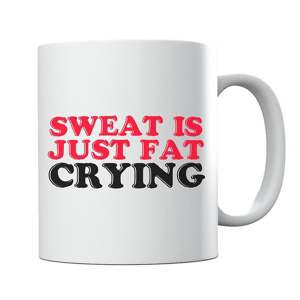 Sweat Is Just Fat Crying Mug