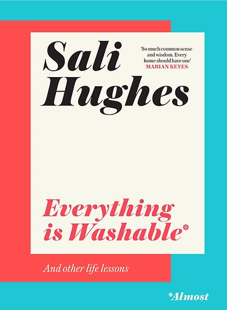 Everything Is Washable And Other Life Lessons by Sali Hughes Hardback Book