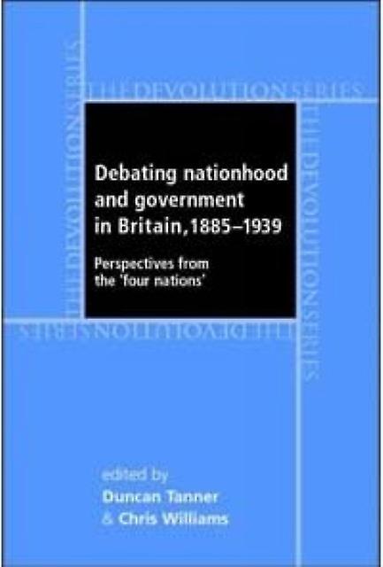 Debating Nationhood And Governance In Britain 18851939 Paperback Book