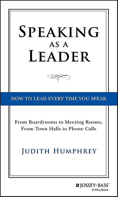Speaking As A Leader by Judith Humphrey Hardback Book