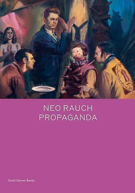 Neo Rauch Propaganda by Daniel Kehlmann Hardback Book