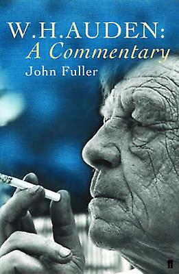 W. H. Auden A Commentary by John Fuller Paperback