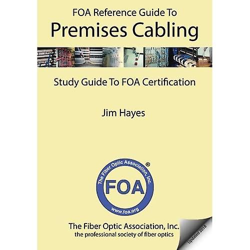 The FOA Reference Guide to Premises Cabling: Study Guide To FOA Certification