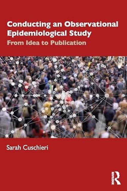 Conducting An Observational Epidemiological Study - Sarah Cuschieri - Research methods: general - Taylor & Francis Ltd - Paperback