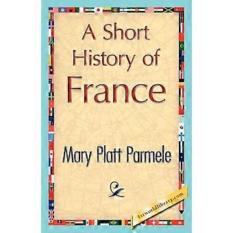 En kort historie om Frankrike - Platt Parmele Mary Platt Parmele