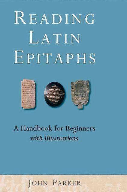 Reading Latin Epitaphs by John Parker Paperback Book