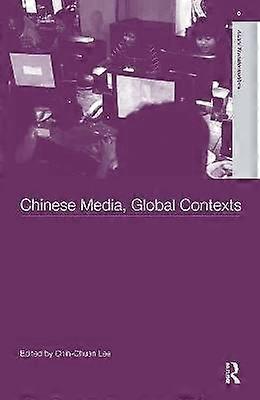 Chinese Media Global Contexts