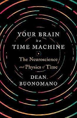 Your Brain Is a Time Machine