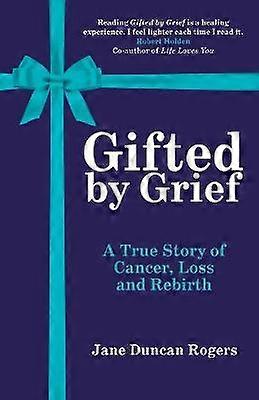 Gifted by Grief
