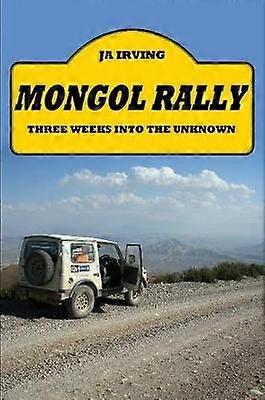 Mongol Rally - Three weeks into the unknown
