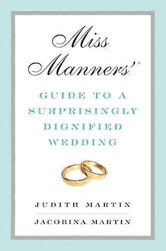 Miss Manners Guide to a Surprisingly Dignified Wedding