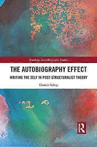 The Autobiography Effect: Writing the Self in Post Structuralist Theory