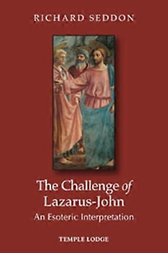The Challenge of Lazarus John: An Esoteric Interpretation