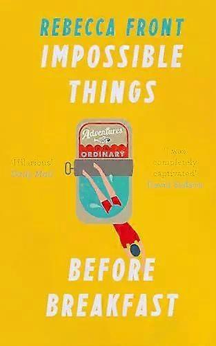 Impossible Things Before Breakfast - Rebecca Front
