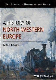 A History Of Northwestern Europe by Robin University of Oxford Briggs Paperback