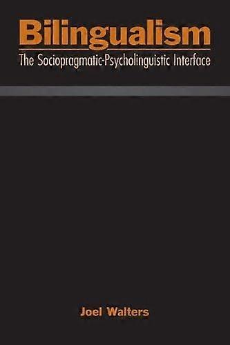 Bilingualism: The Sociopragmatic Psycholinguistic Interface