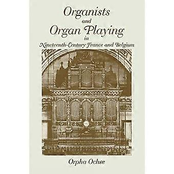 Organistów i narządów, grając w XIX wiecznej Francji i Belgii
