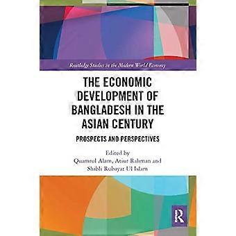 Rozwój gospodarczy Bangladeszu w wieku azjatyckim: perspektywy i perspektywy (Routledge Studies in the Modern World Economy)