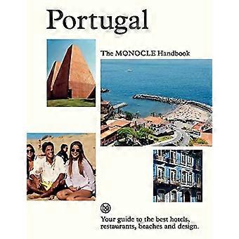 Portugal: Das Monocle-Handbuch: Ein Handbuch für alle, vom Urlauber bis zum Hotelier