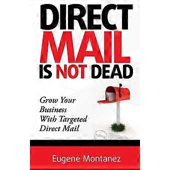 El correo directo NO está muerto: haga crecer su negocio con correo directo dirigido