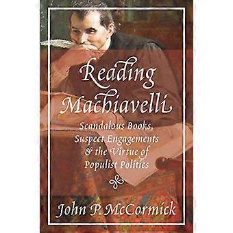Læsning af Machiavelli: Skandaløse bøger, mistænkelige engagementer og dyden af populistisk politik
