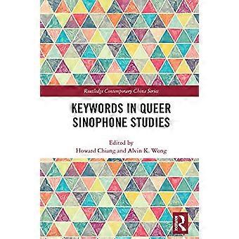 Trefwoorden in Queer Sinophone Studies (Routledge Contemporary China Series)
