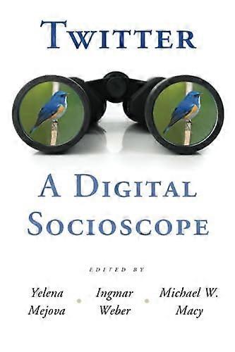 Twitter: A Digital Socioscope