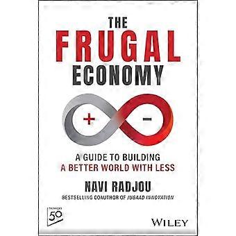 Economia frugale: una guida per costruire un mondo migliore con meno