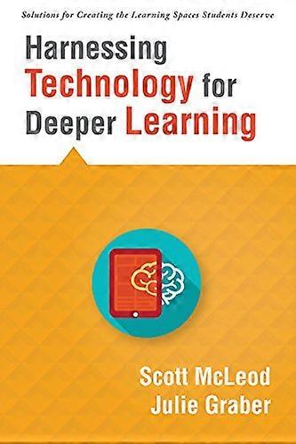 Harnessing Technology for Deeper Learning: (a Quick Guide to Educational Technology Integration and Digital Learning Spaces) (Solutions for Creating t