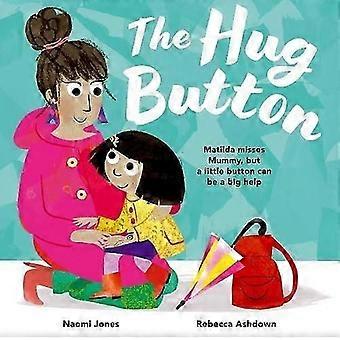 Hug Button - Naomi Jones - Pehmeäkantinen kirja - Englanninkielinen kirja - Kuvasatukirjat