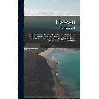 Hawaii Our New Possessions An Account Of Travels And Adventure With Sketches - John Roy Musick - Hardcover - English Book - History