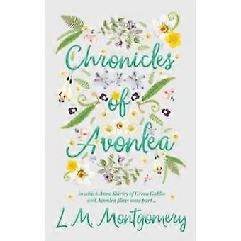 Chronicles Of Avonlea In Which Anne Shirley Of Green Gables And Avonlea Plays - L. M. Montgomery - Paperback - English Book - Childrens Books