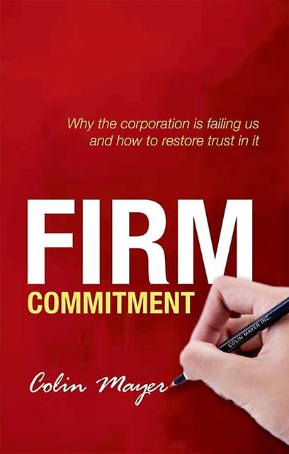 Firm Commitment - Mayer, Colin - Microeconomics - Oxford University Press - Paperback
