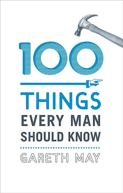 100 Things Every Man Should Know by Gareth May Hardback Book