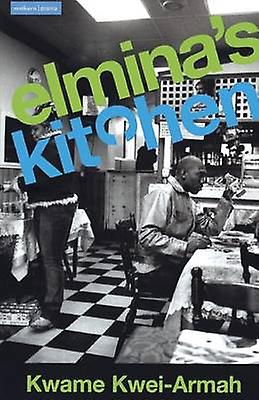 Elmina's Kitchen - Kwame Kwei-Armah - Paperback - English Book - Plays, playscripts