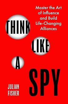 Think Like A Spy by Julian Fisher Paperback