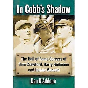 In Cobb's Shadow The Hall Of Fame Careers Of Sam Crawford Harry Heilmann And - Dan D'Addona