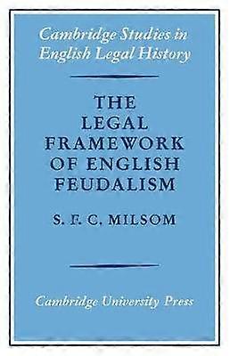 The Legal Framework of English Feudalism