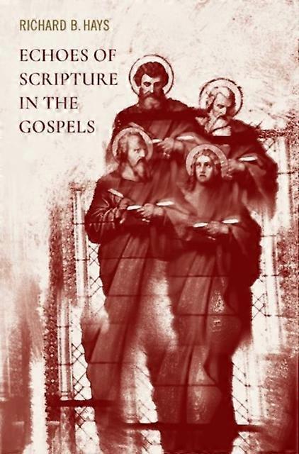 Echoes Of Scripture In The Gospels by Richard B. Hays Paperback Book