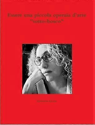 Essere una piccola operaia d'arte "sotto-bosco"
