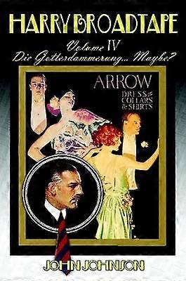 Harry Broadtape - Volume IV - Die Gotterdammerung... Maybe?