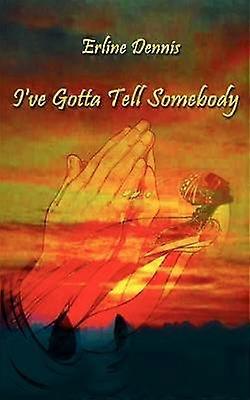 I've Gotta Tell Somebody