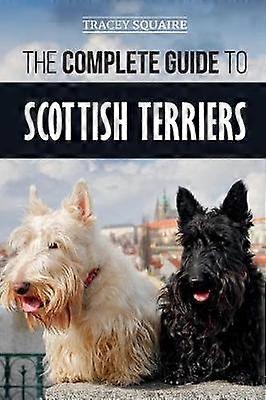 The Complete Guide to Scottish Terriers