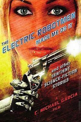 The Electric Robotmen Made Me Do It