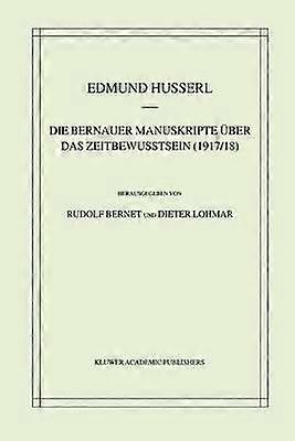 Die Bernauer Manuskripte Über das Zeitbewusstsein (1917/18)